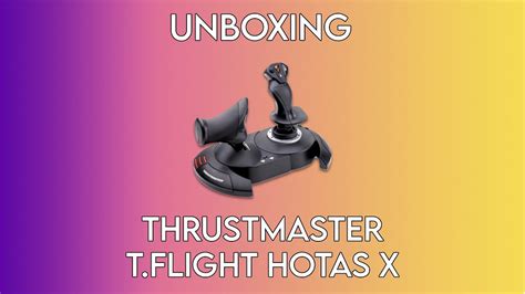 Unboxing Thrustmaster T Flight Hotas X Youtube