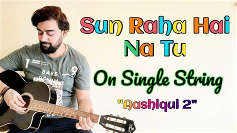 Sun Raha Hai Na Tu Guitar Lesson Single String Aashiqui 2 Easy