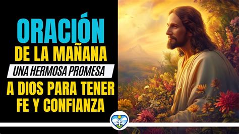 ORACIÓN DE LA MAÑANA UNA HERMOSA PROMESA A DIOS PARA TENER FE Y