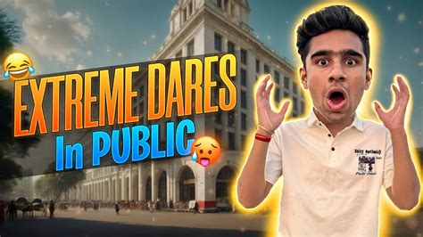 Extreme Dares In Public Youtube