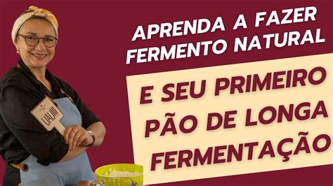 Aprenda A Fazer Seu Primeiro P O De Longa Fermenta O Fator Uau