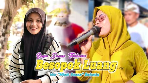 LAGU SASAK TERBARU BESOPOK LUANG MBAK SUSAN BARENG REINATA 05 YouTube