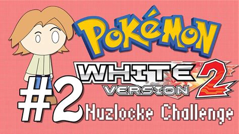 Hoeloe Plays Pokémon White 2 Nuzlocke Ep 2 All Sorts Of Shady