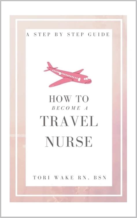 How To Become A Travel Nurse A Step By Step Guide Kindle Edition By