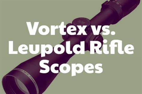 Vortex vs. Leupold Rifle Scopes - Who makes the best optics?