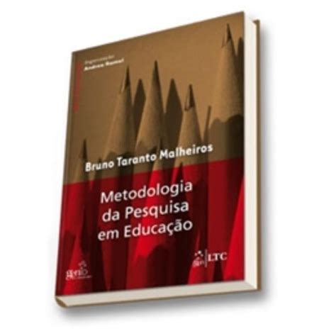 Metodologia Da Pesquisa Em Educação Pdf Bruno Taranto Malheiros