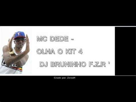 Mc Dede Olha O Kit Dj Bruninho F Z R Youtube