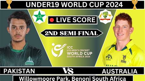 Live Pakistan U19 Vs Australia U19 World Cup 2024 2nd Semi Final Aus