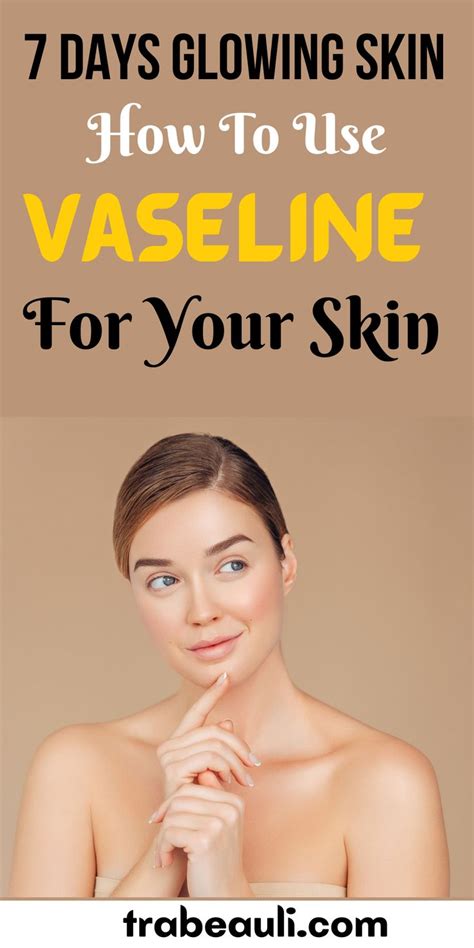 How To Uses Of Vaseline For Skin Hair And Makeup Benefits Trabeauli Skin Vaseline