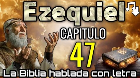 EZEQUIEL Capitulo 47 hablado Con Letra Las aguas salutíferas LA