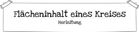 Flaecheninhalt Kreis Herleitung