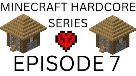 Minecraft Hardcore Episode 7 I Found A Village YouTube