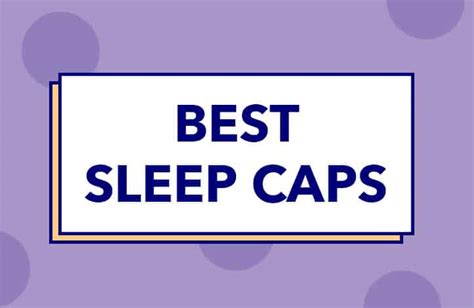 Best Sleep Caps Sleepopolis