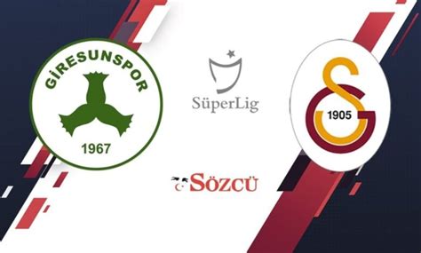 Giresunspor Galatasaray Ma Canl Yay N St N Lig Hafta Jurnalci