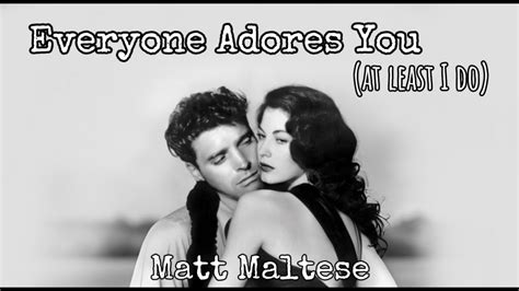 Everyone Adores You At Least I Do Matt Maltese Lyrics Youtube