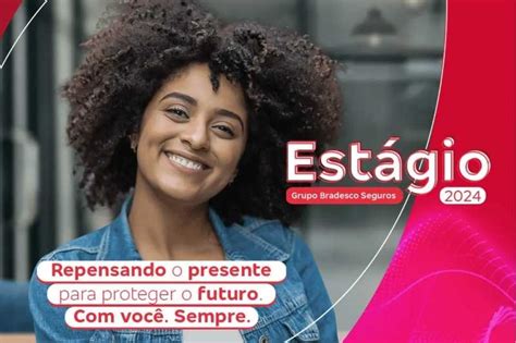 Ltima Chamada Para O Programa De Est Gio Do Grupo Bradesco