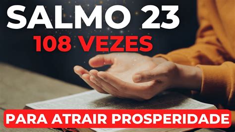 SALMO 23 108 VEZES PARA ATRAIR PROSPERIDADE E BENÇÃOS YouTube