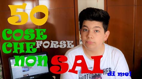 50 COSE CHE FORSE NON SAI Di Me Vlog Rispondo Alle Vostre Domande