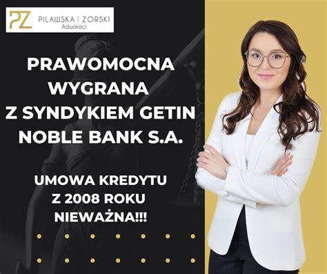 Prawomocna Wygrana Z Syndykiem Masy Upad O Ci Getin Noble Bank S A