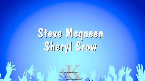 Steve Mcqueen - Sheryl Crow (Karaoke Version) Chords - Chordify