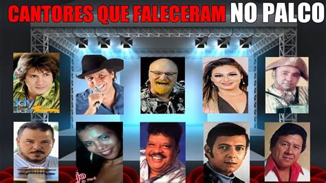 Cantores Que Morreram No Palco Youtube