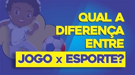 Quais S O As Diferen As Entre Jogo E Esporte