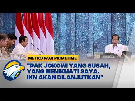 Prabowo Jokowi Bangun IKN Saya Yang Menikmati Metro Pagi Primetime