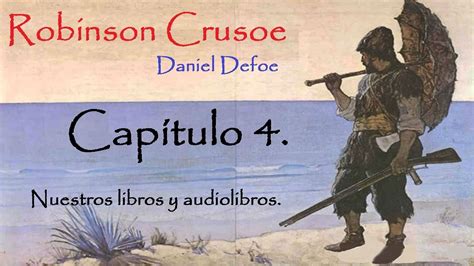 Audiolibro Robinson Crusoe Capítulo 4 Daniel Defoe con letra YouTube