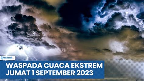 Waspada Peringatan Dini Cuaca Ekstrem Besok 1 September 2023 Youtube