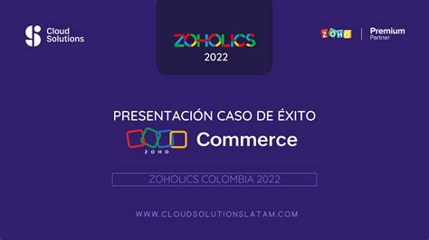 Zoholics Caso De Xito Zoho Commerce Cloud Solutions Latam