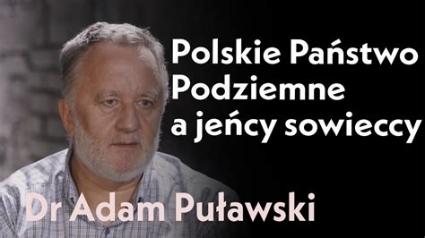 Polskie Państwo Podziemne a jeńcy sowieccy Rozmowa z dr hab Adamem