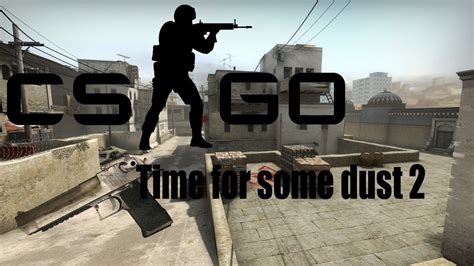 Time For Some Dust 2 Counter Strike Global Offense Youtube