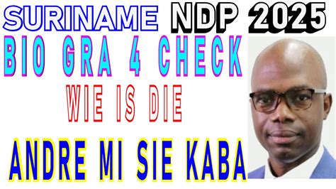 SURINAME NDP Wie Is MI SIE KABA ANDRE Bio Grafie Background Check