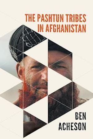 Få The Pashtun Tribes in Afghanistan af Ben Acheson som Hardback bog på ...