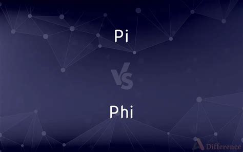 Pi Vs Phi Whats The Difference