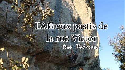 Escalade Pieds Nus L Affreux Pastis De La Rue Victor 8a Saint