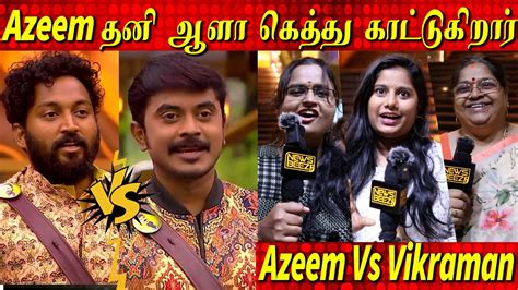 Vikraman Vs Azeem Winner Vikraman Azeem Shivin Bigg Boss