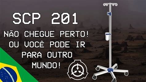 SCP 201 NÃO CHEGUE PERTO OU VOCÊ PODERÁ SE ARREPENDER YouTube