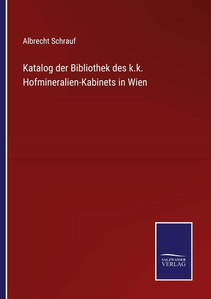 Katalog Der Bibliothek Des K K Hofmineralien Kabinets In Wien Online