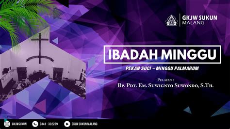 Ibadah Minggu 2 April 2023 Pekan Suci Minggu Palmarum 07 00 Wib