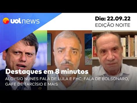 UOL News Em 8 Minutos Aloysio Nunes Fala De Lula E FHC Fala De