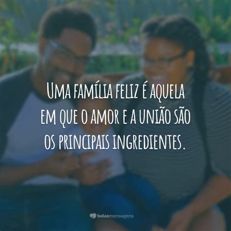 Frase De Familia Feliz - 40 frases de família feliz que enaltecem essa relação cheia de amor