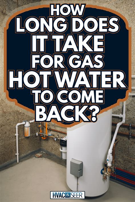 How Long Does It Take For Gas Hot Water To Come Back? - HVACseer.com