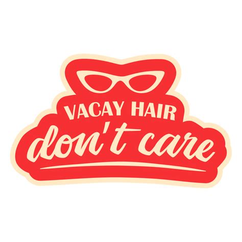 Vacay Hair Dont Care Quote Png And Svg Design For T Shirts