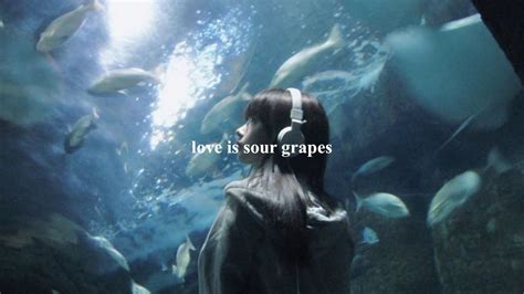 Love Is Sour Grapes Youtube