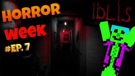 THE SCARIEST HORROR GAME EVER IBLiS Horror Week Ep 7 YouTube