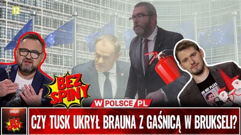 BezSpiny CZY TUSK UKRYŁ BRAUNA Z GAŚNICĄ W BRUKSELI YouTube