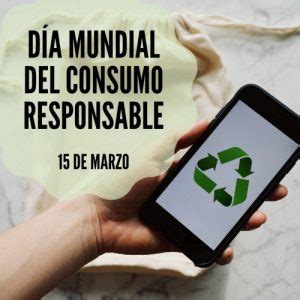 De Marzo D A Mundial Del Consumo Responsable Requisitos Legales Ya