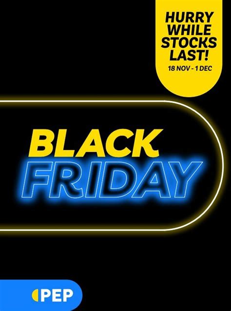 Pep Stores Promotional Leaflet Black Friday Valid From