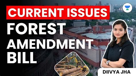 Forest Amendment Bill Current Issues Diivya Jha Crack UPSC CSE